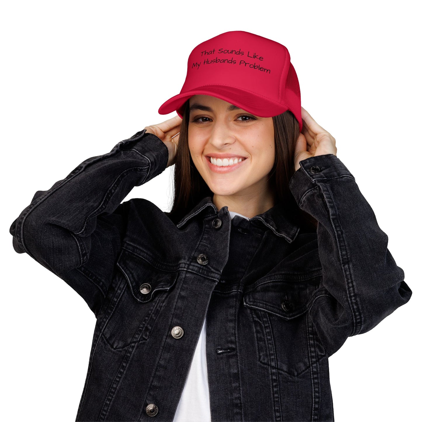 That Sounds Like My Husband's Problem Foam Trucker Hat