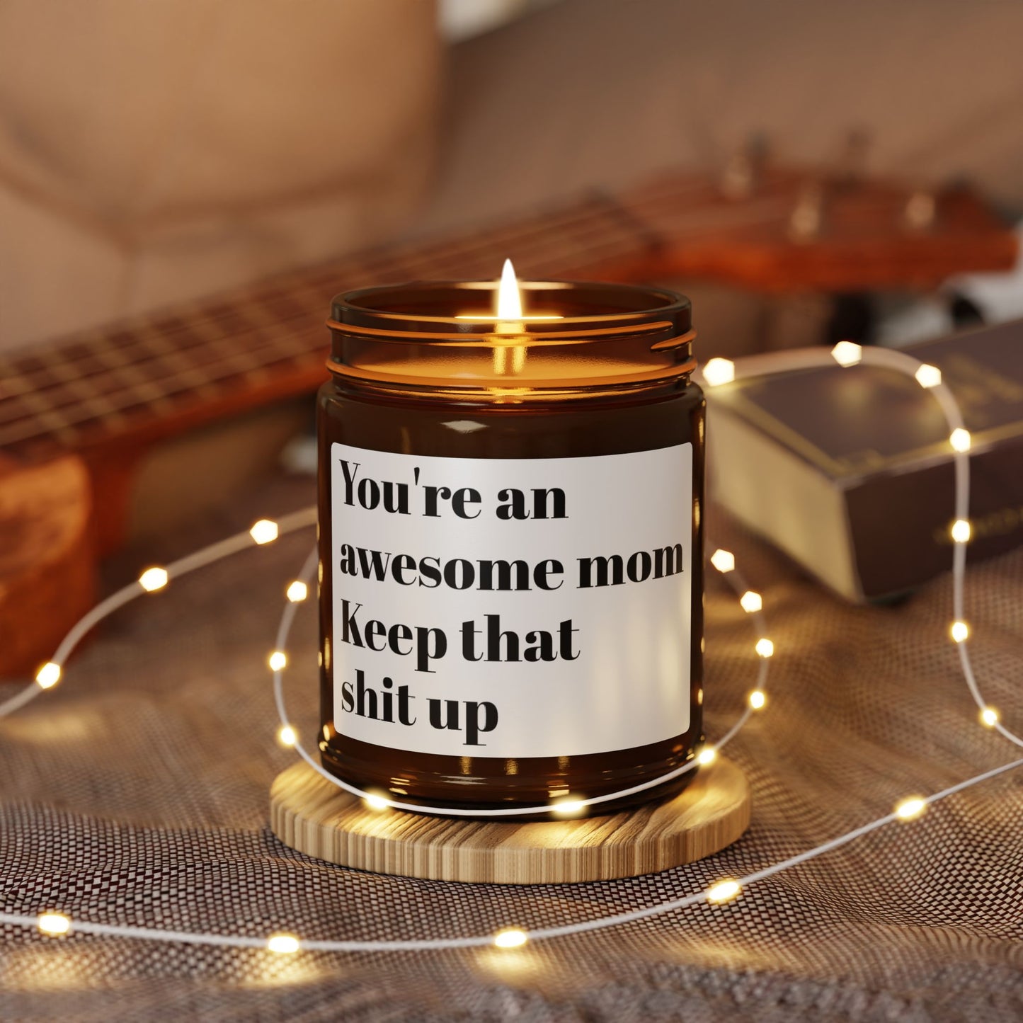 Soy Candle — "You’re an awesome mom, keep that shit up" Amber Jar (Scented)