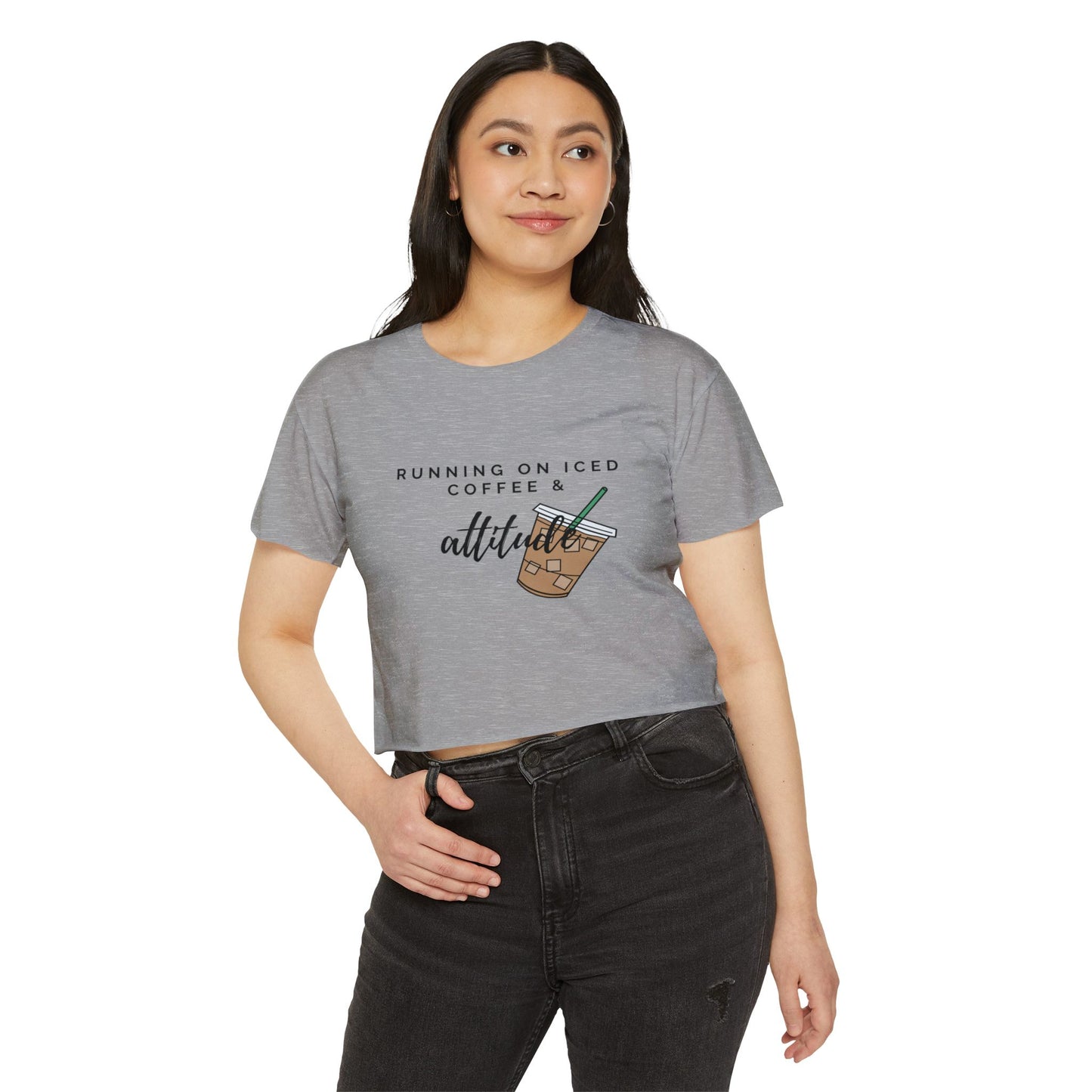 "Running on Iced Coffee & Attitude" Crop