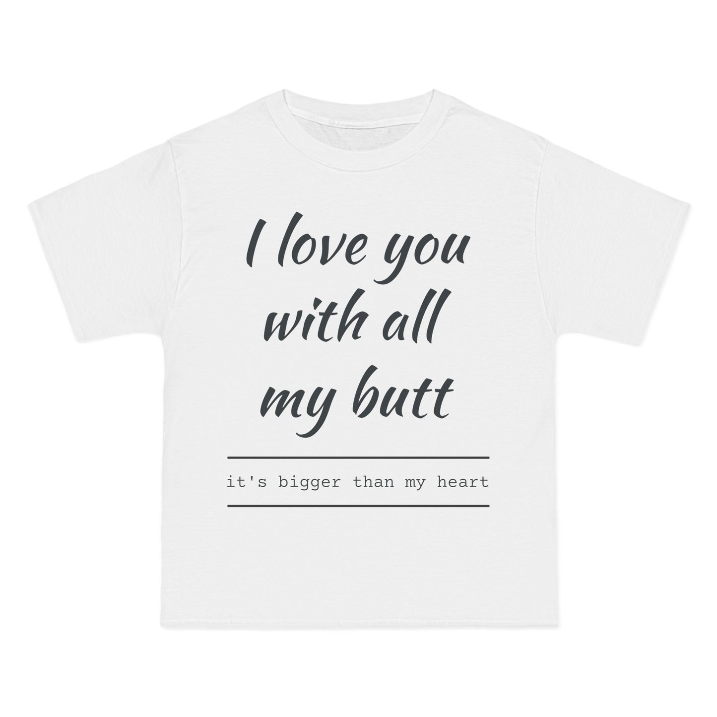 I Love You With All My Butt T-Shirt
