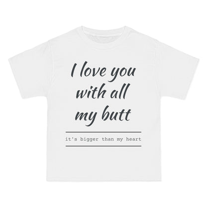 I Love You With All My Butt T-Shirt