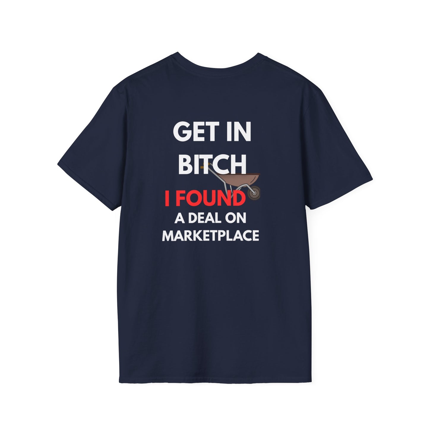 T-Shirt — "Get In Bitch I Found a Deal on Marketplace" Funny Garage Sale & Bargain Hunter Tee