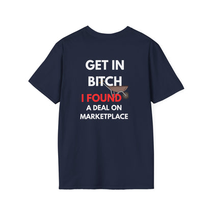 T-Shirt — "Get In Bitch I Found a Deal on Marketplace" Funny Garage Sale & Bargain Hunter Tee