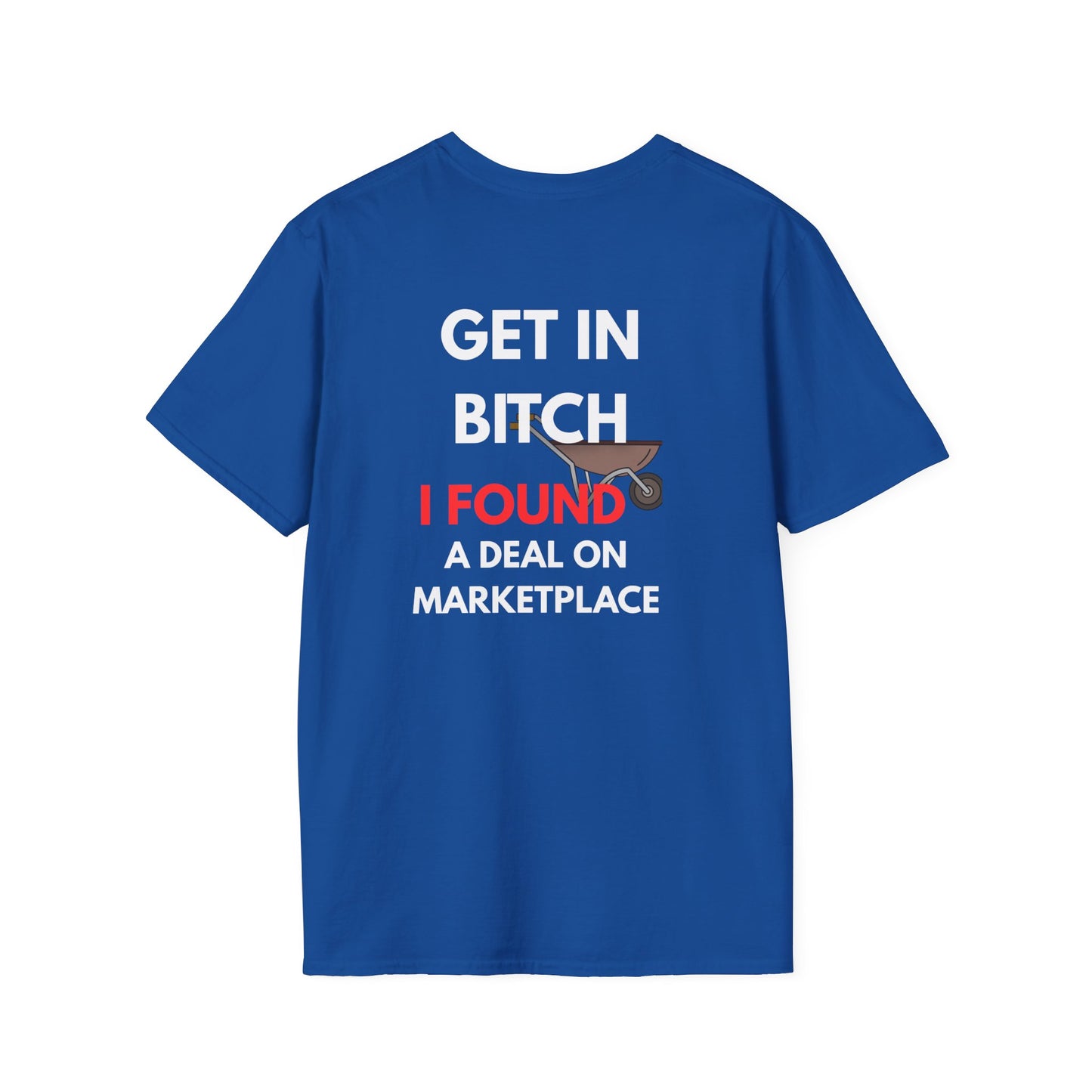 T-Shirt — "Get In Bitch I Found a Deal on Marketplace" Funny Garage Sale & Bargain Hunter Tee