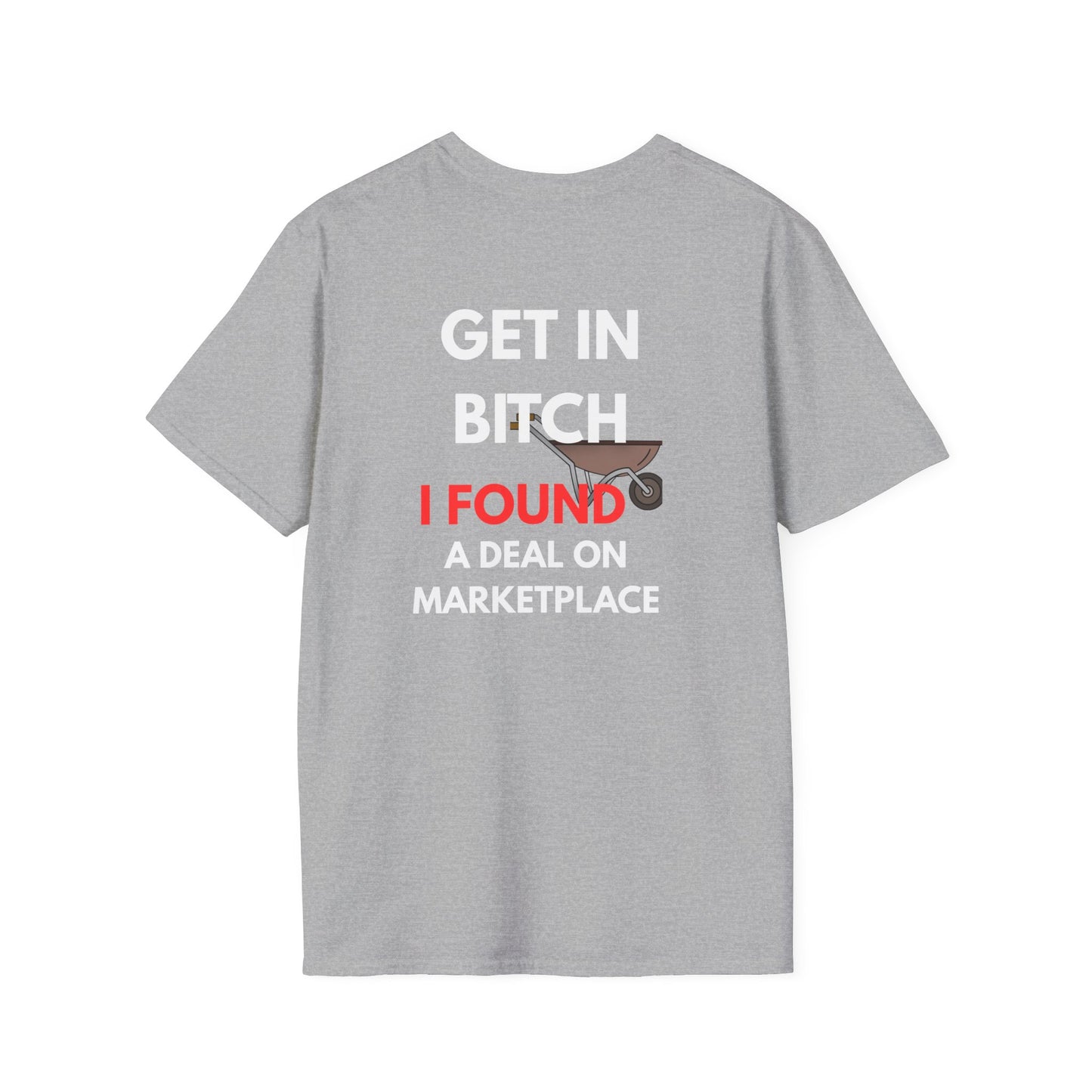 T-Shirt — "Get In Bitch I Found a Deal on Marketplace" Funny Garage Sale & Bargain Hunter Tee