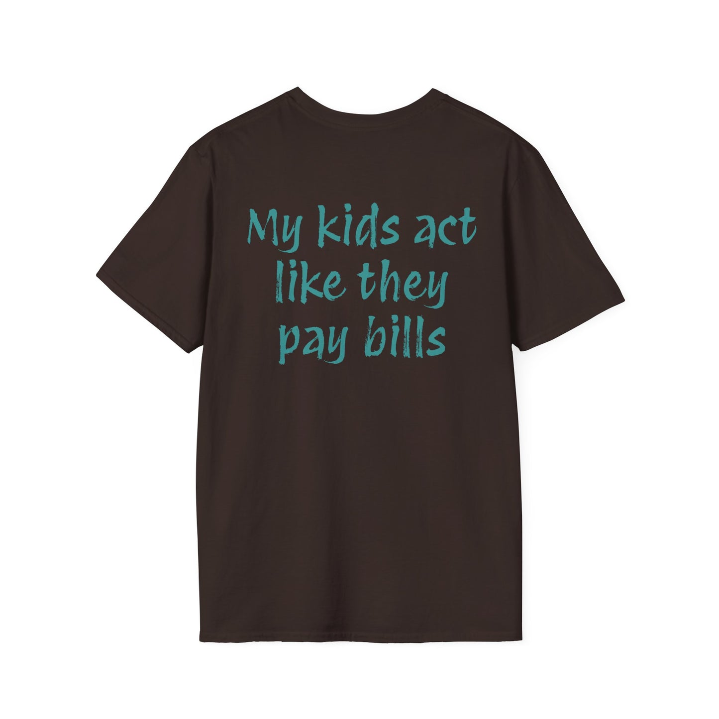 Funny "My Kids Act Like They Pay Bills" T-Shirt