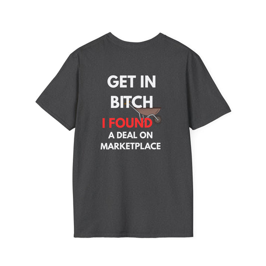 T-Shirt — "Get In Bitch I Found a Deal on Marketplace" Funny Garage Sale & Bargain Hunter Tee