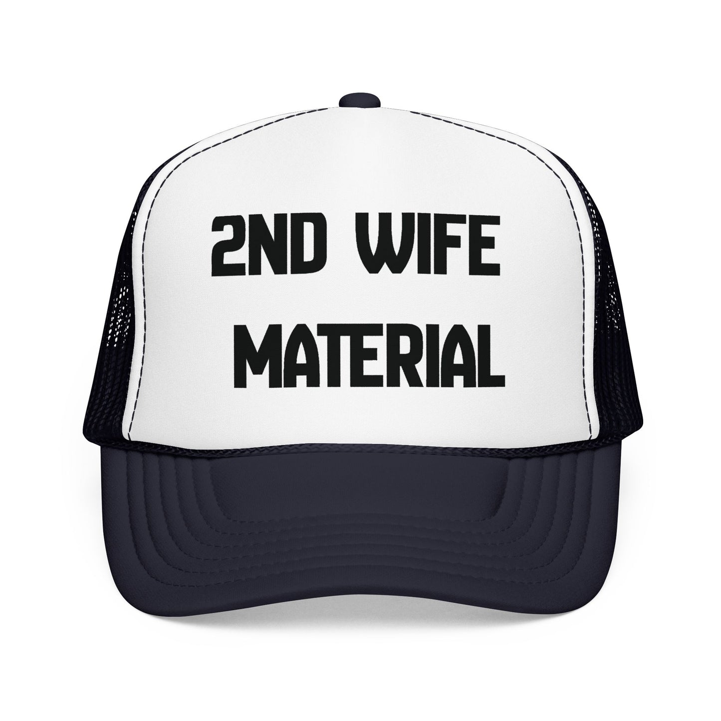 2nd Wife Material Foam Trucker Hat