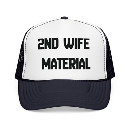 2nd Wife Material Foam Trucker Hat