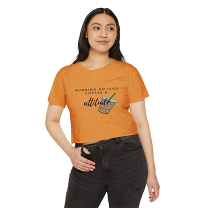 "Running on Iced Coffee & Attitude" Crop