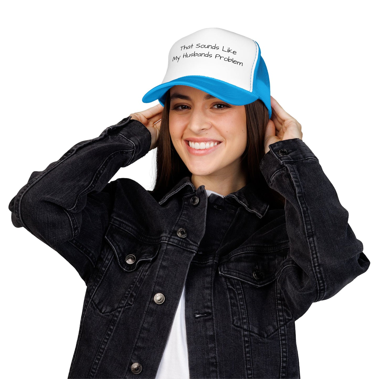 That Sounds Like My Husband's Problem Foam Trucker Hat