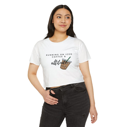 "Running on Iced Coffee & Attitude" Crop