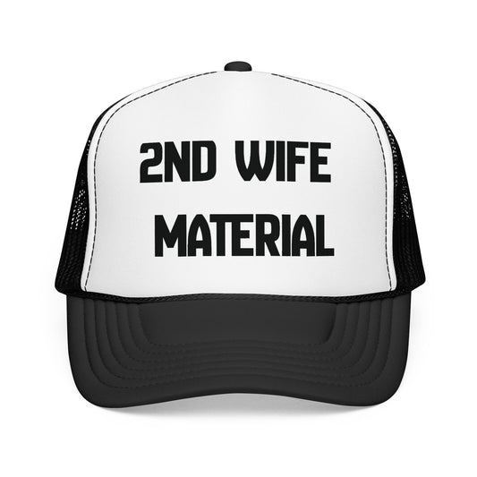 2nd Wife Material Foam Trucker Hat