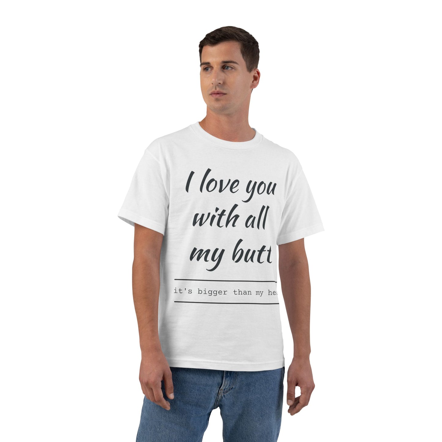 I Love You With All My Butt T-Shirt