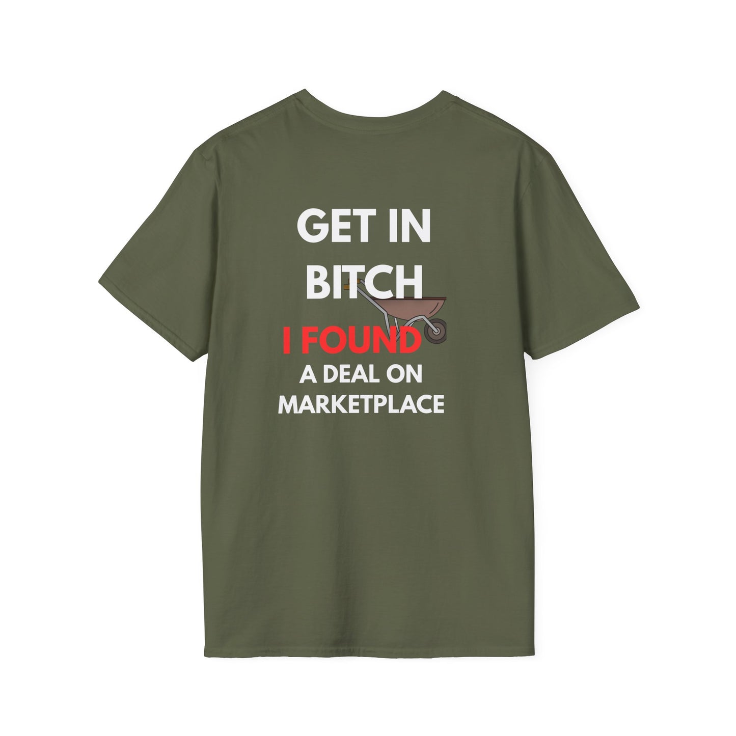 T-Shirt — "Get In Bitch I Found a Deal on Marketplace" Funny Garage Sale & Bargain Hunter Tee