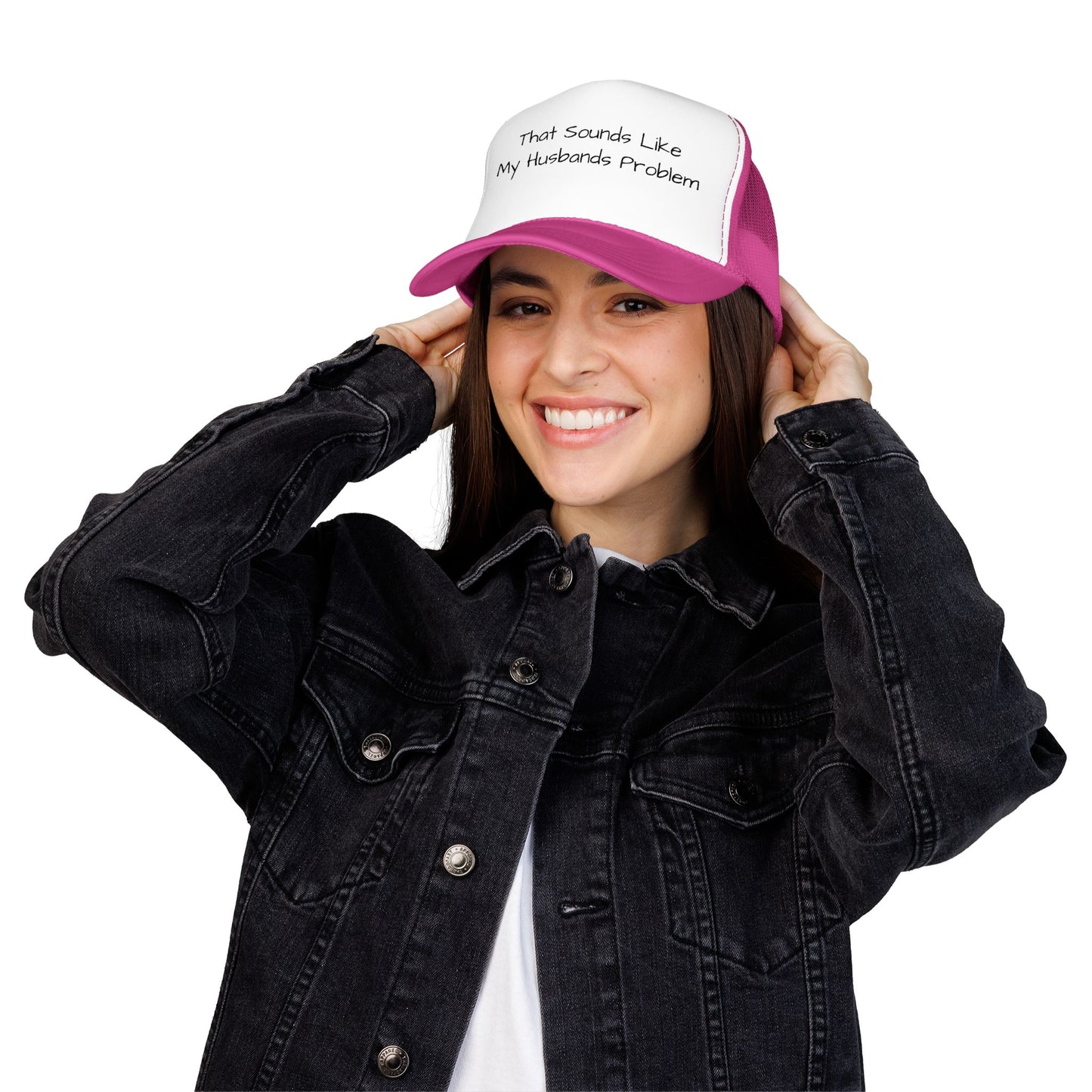 That Sounds Like My Husband's Problem Foam Trucker Hat