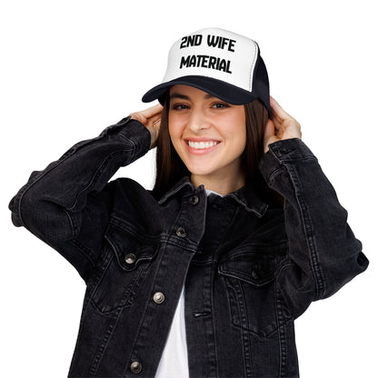2nd Wife Material Foam Trucker Hat