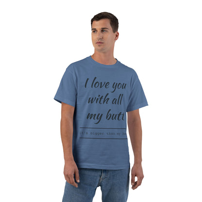 I Love You With All My Butt T-Shirt