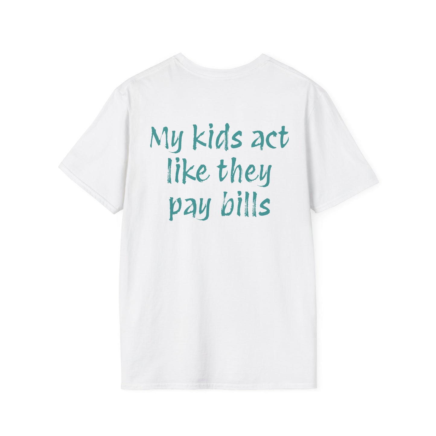 Funny "My Kids Act Like They Pay Bills" T-Shirt