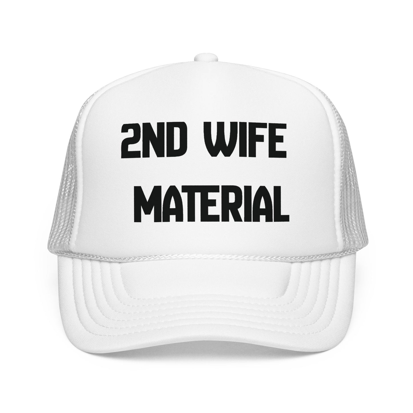 2nd Wife Material Foam Trucker Hat