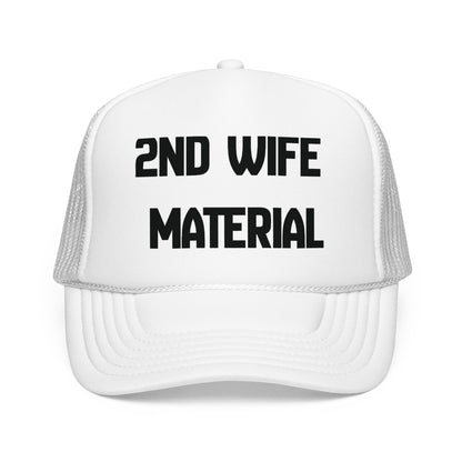 2nd Wife Material Foam Trucker Hat