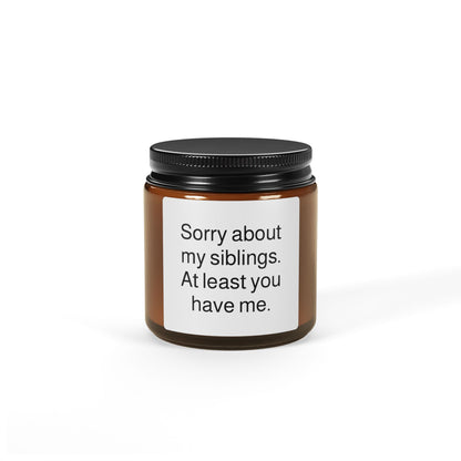 Soy Candle — “Sorry about my siblings. At least you have me.” Amber Jar