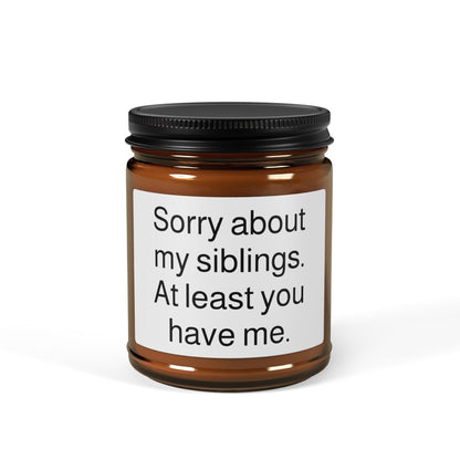 Soy Candle — “Sorry about my siblings. At least you have me.” Amber Jar