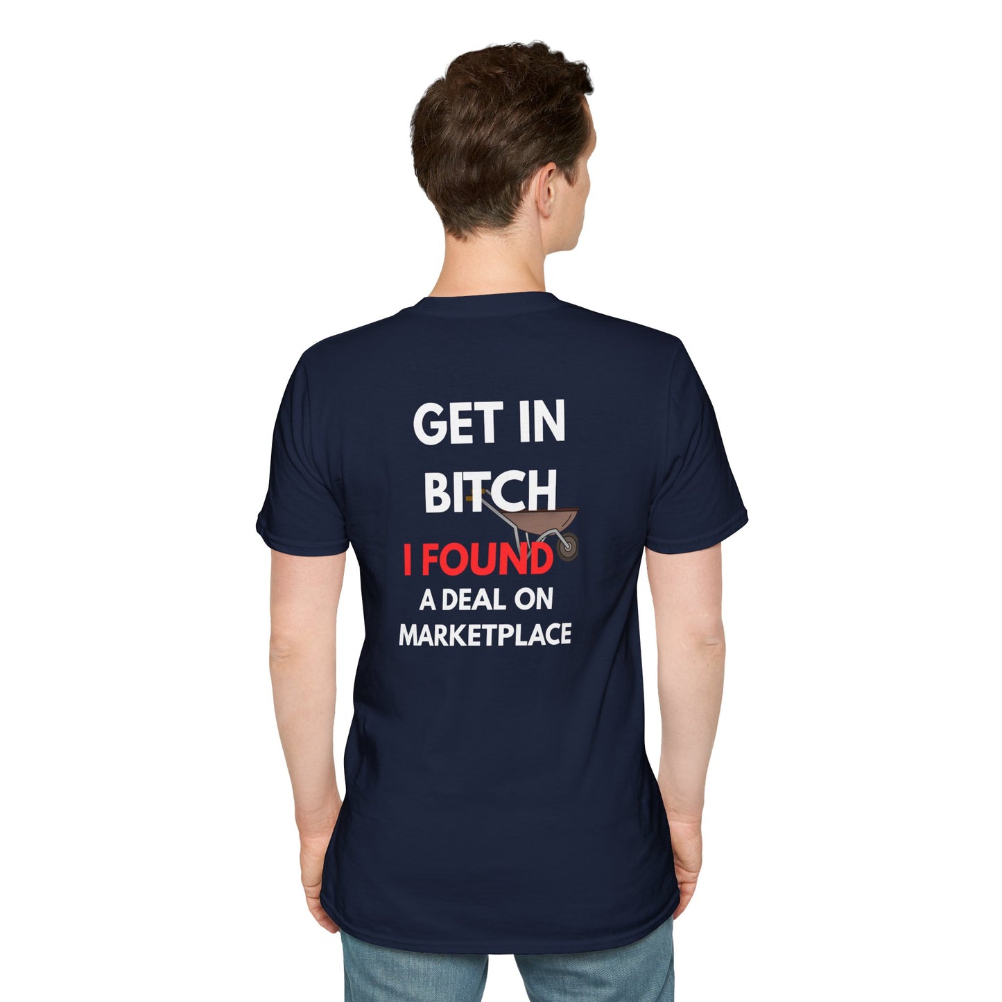 T-Shirt — "Get In Bitch I Found a Deal on Marketplace" Funny Garage Sale & Bargain Hunter Tee