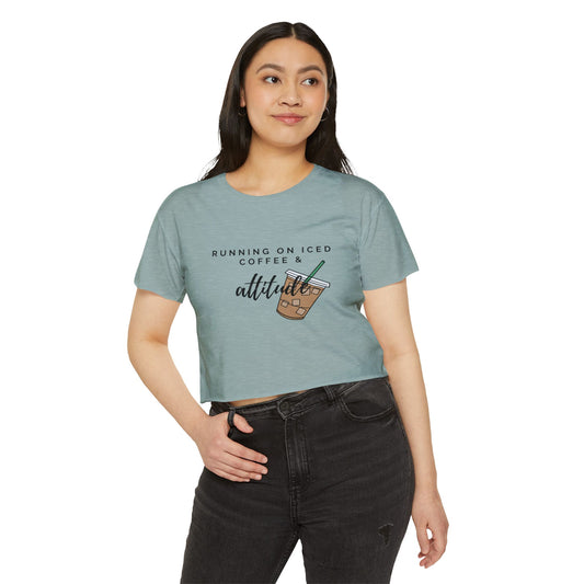 "Running on Iced Coffee & Attitude" Crop