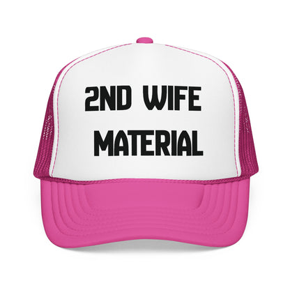 2nd Wife Material Foam Trucker Hat