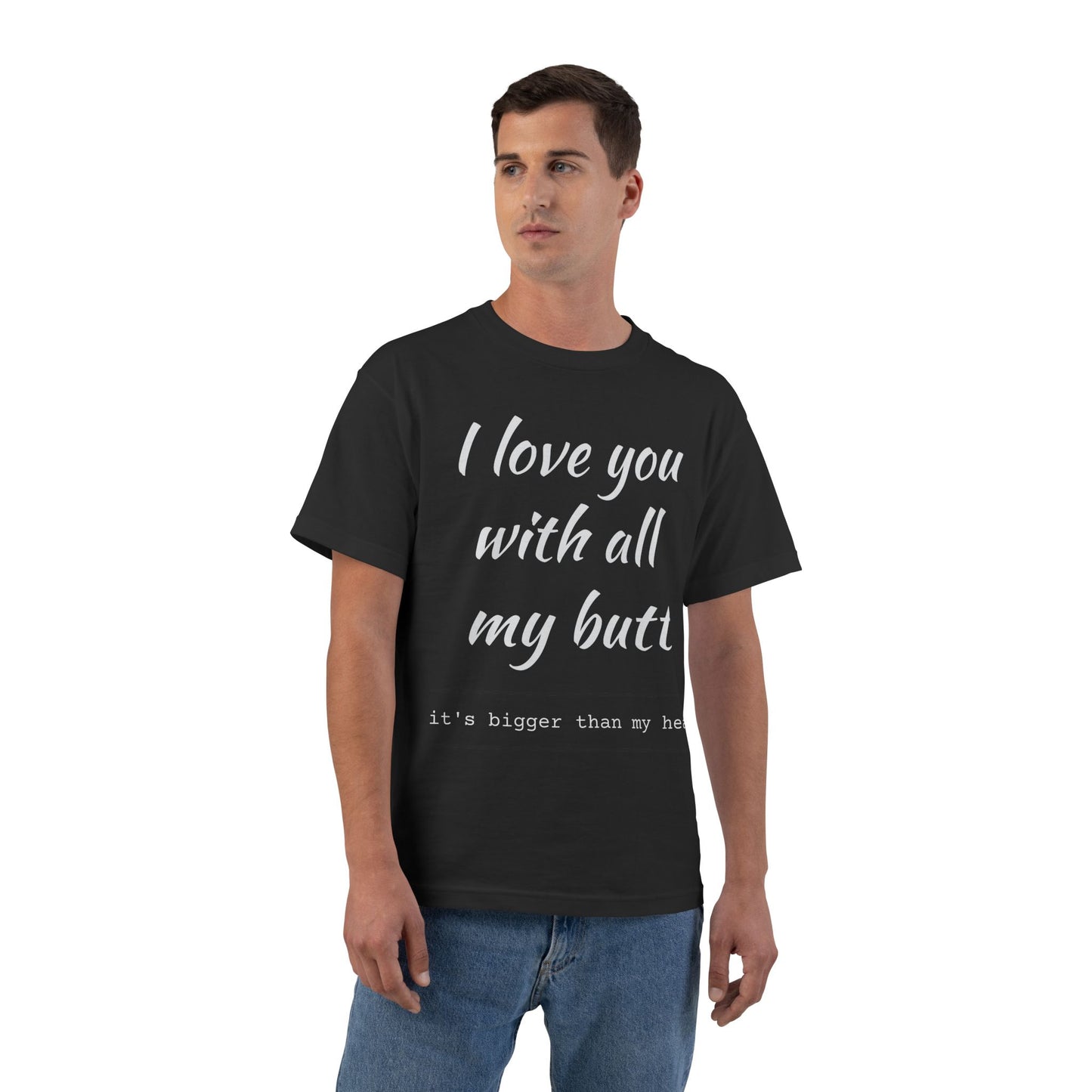 I Love You With All My Butt T-Shirt