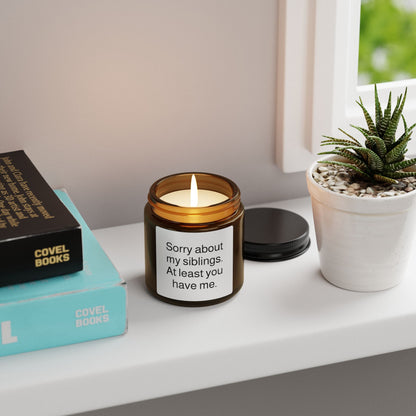 Soy Candle — “Sorry about my siblings. At least you have me.” Amber Jar