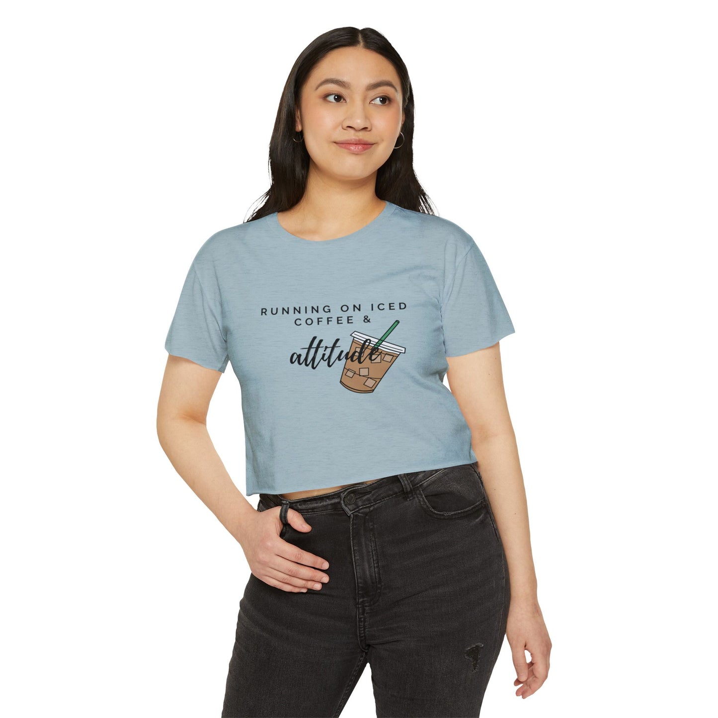 "Running on Iced Coffee & Attitude" Crop